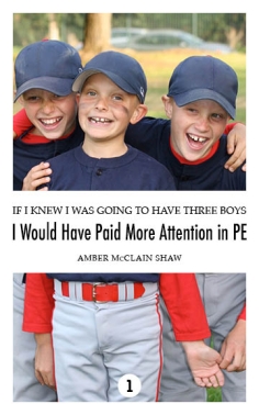 If I Knew I Was Going to Have Three Boys, I Would Have Paid More Attention in PE